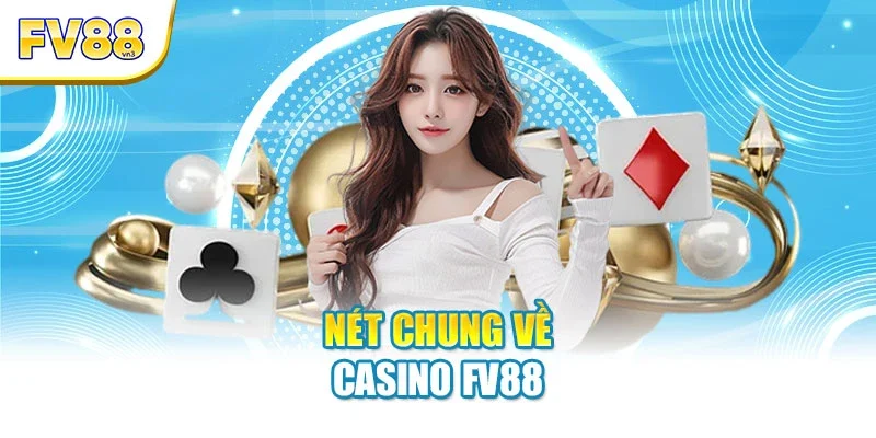 net chung ve casino fv88 Nét chung về casino FV88