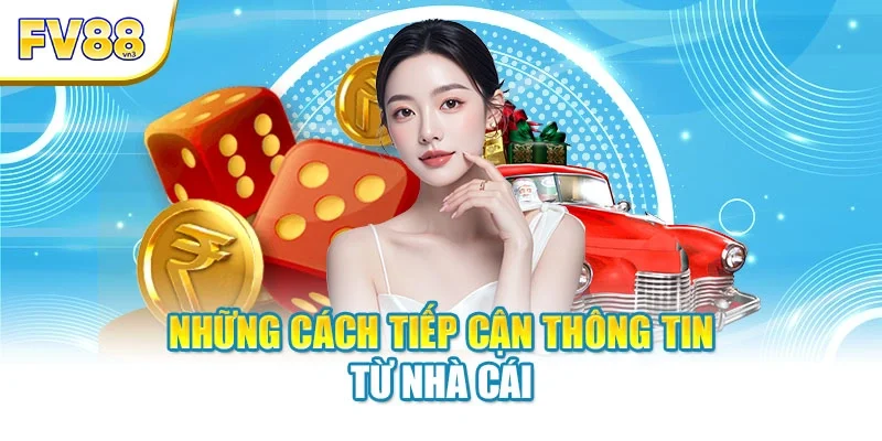 nhung cach tiep can thong tin tu nha cai Những cách tiếp cận thông tin từ nhà cái