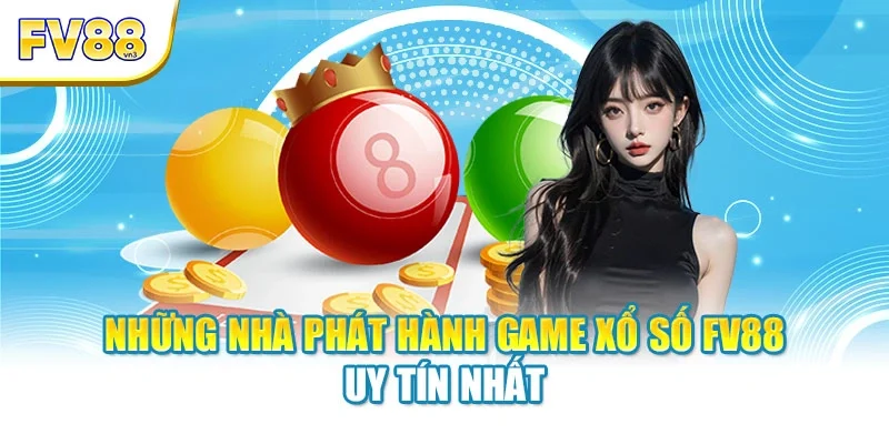 nhung nha phat hanh game xo so fv88 uy tin nhat Những nhà phát hành game xổ số FV88 uy tín nhất