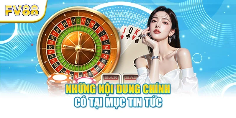 nhung thong tin chinh co tai muc tin tuc Những nội dung chính có tại mục tin tức